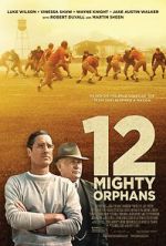 Watch 12 Mighty Orphans Projectfreetv
