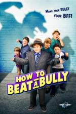 Watch How to Beat a Bully Projectfreetv