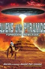 Watch Aliens and Pyramids: Forbidden Knowledge Projectfreetv