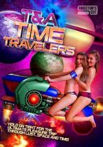 Watch T&A Time Travelers Projectfreetv