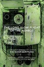 Watch The Long Slow Flight of the Ashbot Projectfreetv