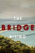 Watch The Bridge Rising Projectfreetv