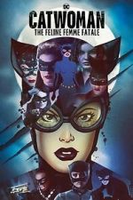 Watch DC Villains - Catwoman: The Feline Femme Fatale Online Projectfreetv
