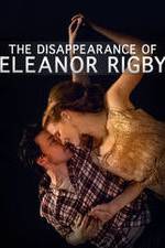 Watch The Disappearance of Eleanor Rigby: Him Projectfreetv