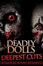 Watch Deadly Dolls: Deepest Cuts Projectfreetv