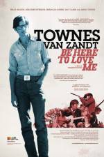 Watch Be Here to Love Me A Film About Townes Van Zandt Online Projectfreetv