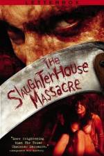 Watch The Slaughterhouse Massacre Projectfreetv