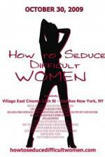 Watch How to Seduce Difficult Women Projectfreetv
