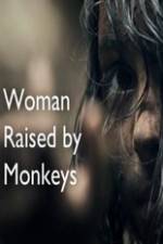 Watch Woman Raised By Monkeys Projectfreetv