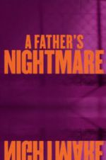 Watch A Father\'s Nightmare Projectfreetv