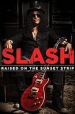 Watch Slash: Raised on the Sunset Strip Projectfreetv