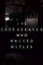 Watch The Codebreaker Who Hacked Hitler Online Projectfreetv