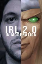 Watch IRL 2.0 in Moderation Projectfreetv