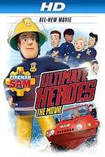 Watch Fireman Sam: Ultimate Heroes - The Movie Projectfreetv