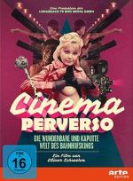 Watch Cinema Perverso: The Wonderful and Twisted World of Railroad Cinemas Projectfreetv