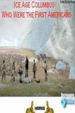 Watch Ice Age Columbus Who Were the First Americans Online Projectfreetv