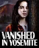 Watch Vanished in Yosemite Online Projectfreetv