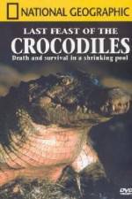 Watch National Geographic: The Last Feast of the Crocodiles Online Projectfreetv