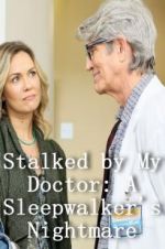 Watch Stalked by My Doctor: A Sleepwalker\'s Nightmare Projectfreetv