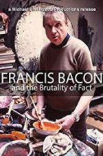 Watch Francis Bacon and the Brutality of Fact Projectfreetv