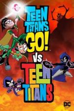 Watch Teen Titans Go! Vs. Teen Titans Projectfreetv