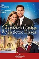 Watch Christmas Wishes & Mistletoe Kisses Projectfreetv