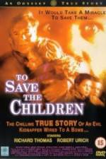 Watch To Save the Children Projectfreetv