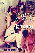 Watch White Slaves of K-Town Projectfreetv