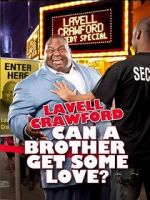 Watch Lavell Crawford: Can a Brother Get Some Love Online Projectfreetv