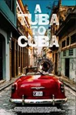 Watch A Tuba to Cuba Projectfreetv