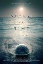 Watch Voyage of Time: Life\'s Journey Projectfreetv