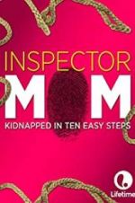 Watch Inspector Mom: Kidnapped in Ten Easy Steps Projectfreetv