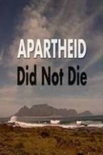 Watch Apartheid Did Not Die Projectfreetv