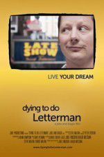 Watch Dying to Do Letterman Projectfreetv