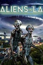 Watch Aliens in LA Online Projectfreetv