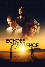 Watch Echoes of Violence Projectfreetv