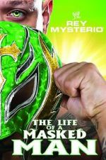 Watch WWE: Rey Mysterio - The Life of a Masked Man Projectfreetv