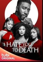 Watch I Hate You to Death Online Projectfreetv