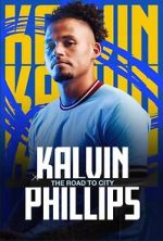 Watch Kalvin Phillips: The Road to City Online Projectfreetv