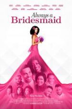 Watch Always a Bridesmaid Projectfreetv