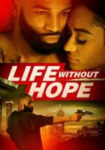 Watch Life Without Hope Online Projectfreetv