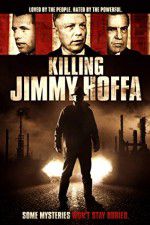 Watch Killing Jimmy Hoffa Online Projectfreetv