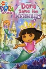 Watch Dora the Explorer: Dora Saves the Mermaids Online Projectfreetv