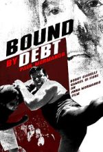Watch Bound by Debt Projectfreetv
