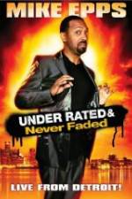 Watch Mike Epps: Under Rated & Never Faded Projectfreetv