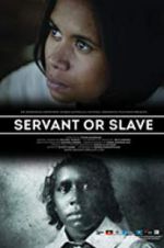 Watch Servant or Slave Projectfreetv