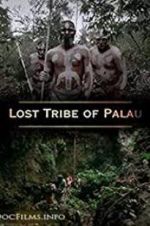 Watch Lost Tribe of Palau Projectfreetv