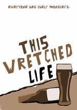 Watch This Wretched Life Projectfreetv