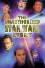 Watch The Unauthorized 'Star Wars' Story Projectfreetv