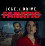 Watch Lonely Crime Fanatic Online Projectfreetv